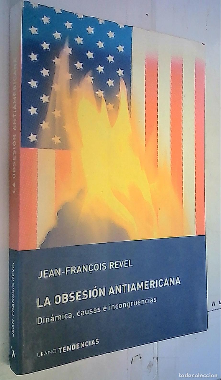 B&uuml;cher: La obsesi&oacute;n antiamericana : din&aacute;mica, causas e incongruencias - Revel, Jean Fran&ccedil;ois: