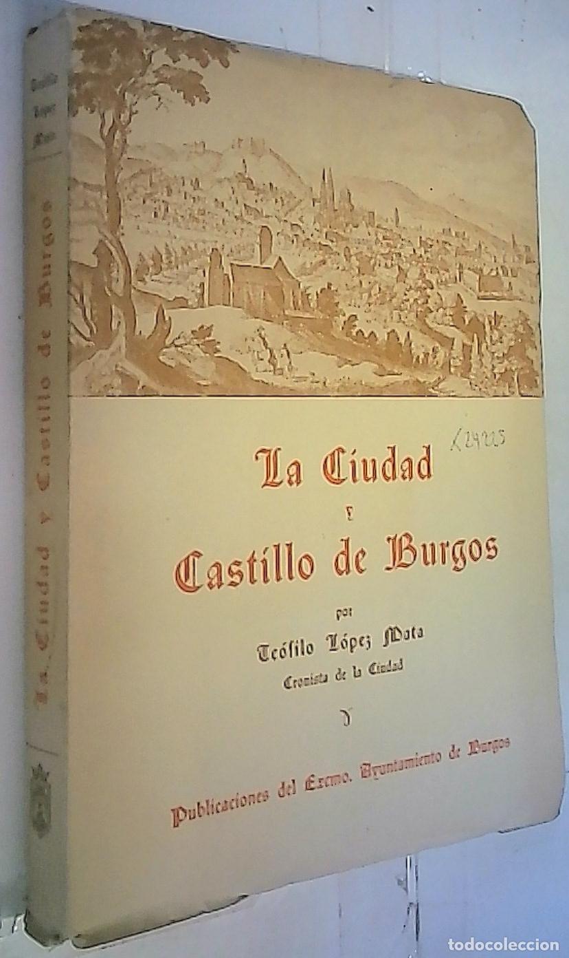 Libri di seconda mano: La Ciudad y Castillo de Burgos - L&oacute;pez Mata, Te&oacute;filo: