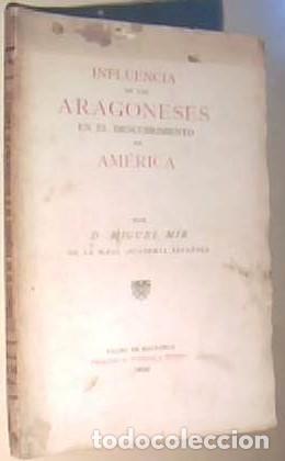 B&uuml;cher: Influencia de los aragoneses en el descubrimiento de Am&eacute;rica - MIR, Miguel: