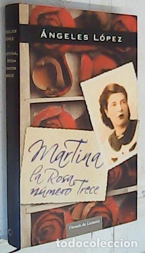 Libros: Martina, la rosa n&uacute;mero trece - L&oacute;pez Jim&eacute;nez, &Aacute;ngeles: