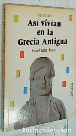 Libros: As&iacute; viv&iacute;an en la antigua Grecia - L&oacute;pez Melero, Raquel: