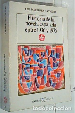 Libros: Historia de una novela espa&ntilde;ola entre 1939 y 1975 - Mart&iacute;nez Cachero, Jos&eacute; Mar&iacute;a: