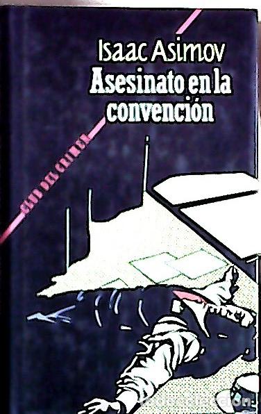 Libros: Asesinato en la convenci&oacute;n - Asimov, Isaac :