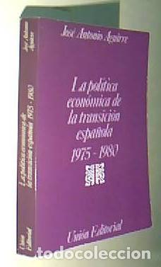 B&uuml;cher: La pol&iacute;tica econ&oacute;mica de la transici&oacute;n espa&ntilde;ola. 1975-1980 - AGUIRRE, Jos&eacute; Antonio: