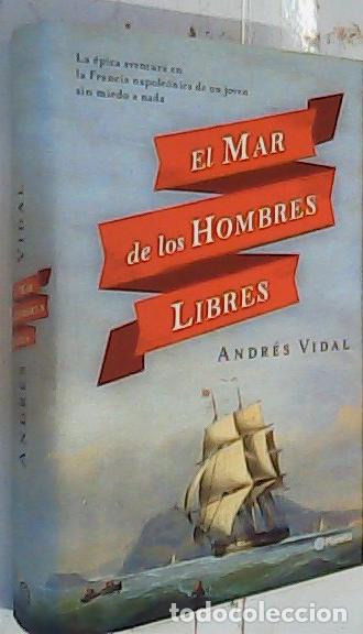 Libri di seconda mano: El mar de los hombres libres - Vidal, Andr&eacute;s: