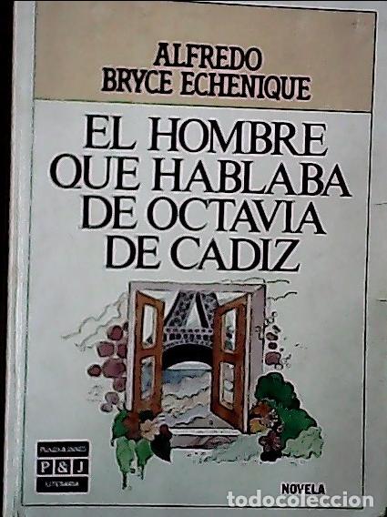 Libros: El hombre que hablaba de Octavia de C&aacute;diz - Bryce Echenique, Alfredo: