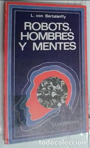 B&uuml;cher: Robots, hombres y mentes. La psicolog&iacute;a en el mundo moderno - Bertalanffy, Ludwig von: