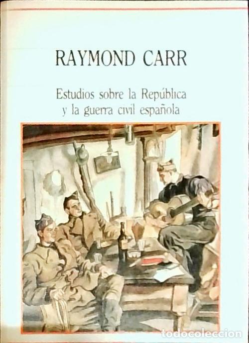 B&uuml;cher: Estudios sobre la Rep&uacute;blica y la guerra civil espa&ntilde;ola - Carr, Raymond: