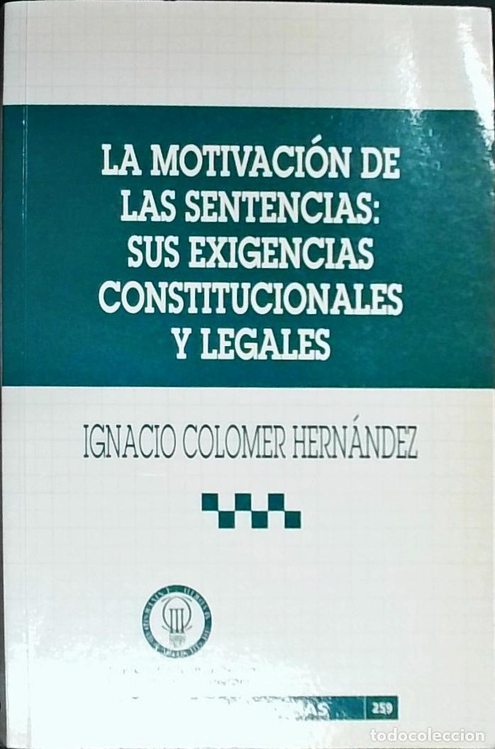 Libri di seconda mano: La motivaci&oacute;n de las sentencias : sus exigencias constitucionales y legales - Colomer Hern&aacute;ndez, Ign