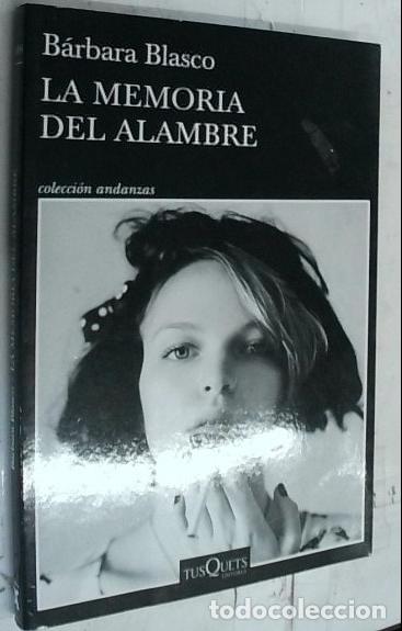 Libros: La memoria del alambre - Blasco, B&aacute;rbara: