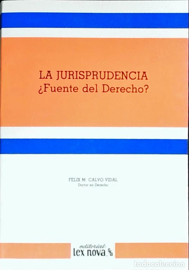 B&uuml;cher: La jurisprudencia : &iquest;fuente del derecho? - Calvo Vidal, F&eacute;lix M.: