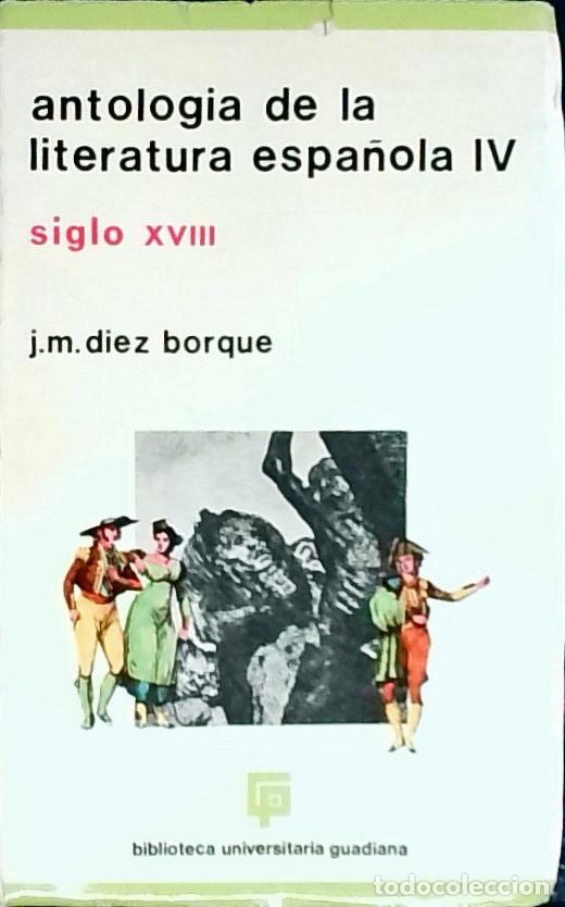 Libri di seconda mano: Antolog&iacute;a de la literatura espa&ntilde;ola : siglo XVIII. Tomo IV - D&iacute;ez Borque, Jos&eacute; Mar&iacute;a: