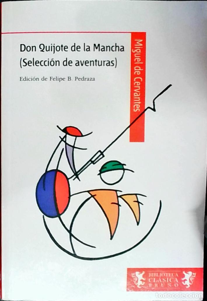 Libros: Don Quijote de la Mancha (Selecci&oacute;n de aventuras). Edici&oacute;n de Felipe B. Pedraza - CERVANTES SAAVEDRA