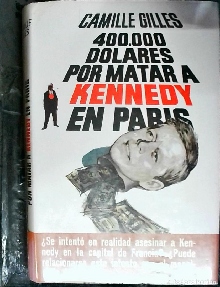 B&uuml;cher: 400.000 dolares por matar a Kennedy en Par&iacute;s - GILLES, Camille: