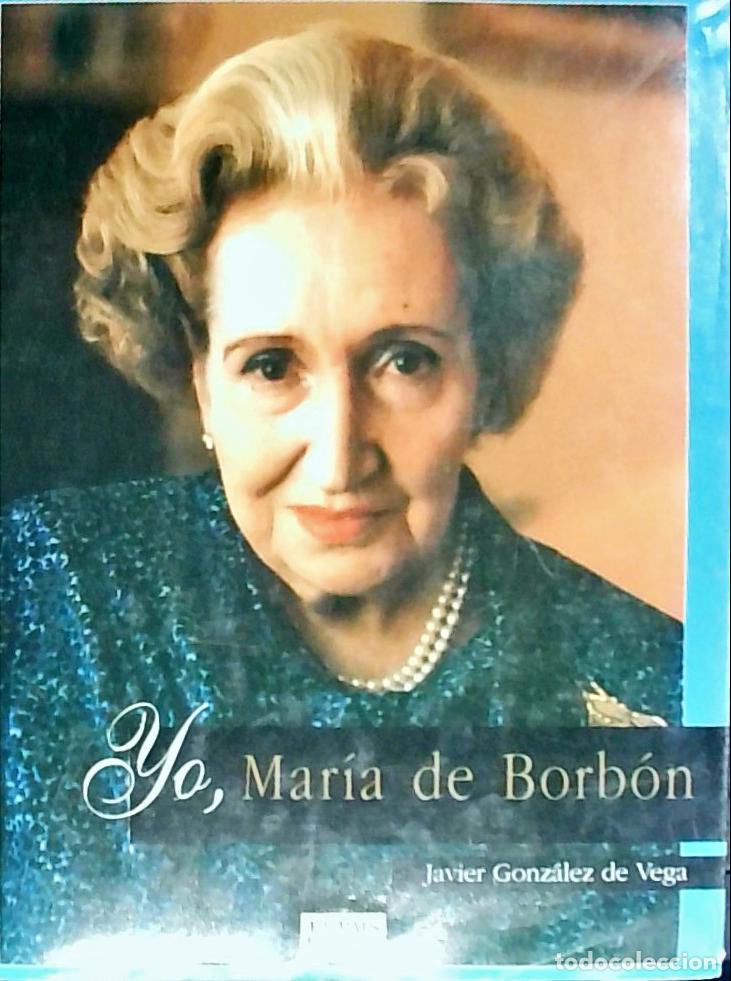 B&uuml;cher: Yo, Mar&iacute;a de Borb&oacute;n - Gonz&aacute;lez de Vega, Javier: