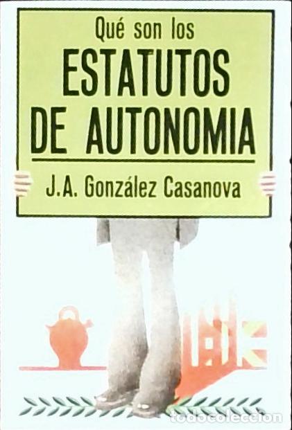 Libros: Qu&eacute; son los estatutos de autonom&iacute;a - Gonz&aacute;lez Casanova, J. A.: