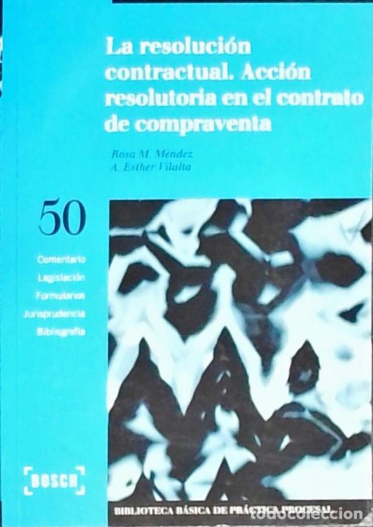 B&uuml;cher: La resoluci&oacute;n contractual : acci&oacute;n resolutoria en el contrato de compraventa - M&eacute;ndez, Rosa M.y Vila