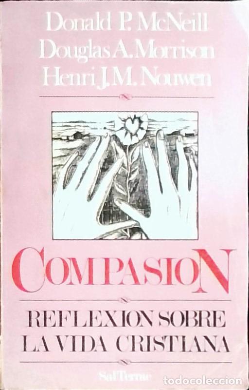B&uuml;cher: Compasi&oacute;n : Reflexi&oacute;n sobre la vida cristiana - Mac Neill, Donald P.; Morrison, Douglas A. y Nouwen,