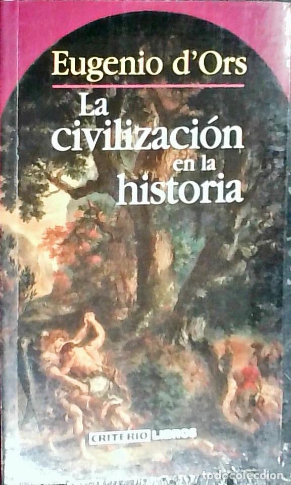 Libri di seconda mano: La civilizaci&oacute;n en la historia - Ors, Eugenio d':