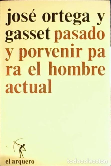 Libros: Pasado y porvenir para el hombre actual - Ortega y Gasset, Jos&eacute;: