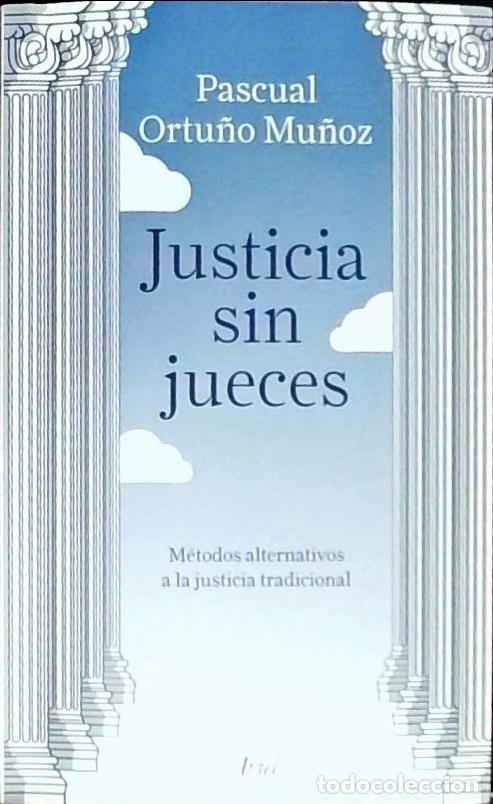 Libri di seconda mano: Justicia sin jueces : m&eacute;todos alternativos a la justicia tradicional - Ortu&ntilde;o Mu&ntilde;oz, Jos&eacute; Pascual: