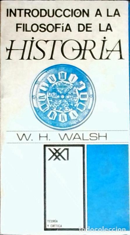 Livres: Introducci&oacute;n a la filosof&iacute;a de la historia - Walsh, W. H.: