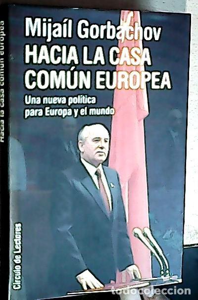 Livres: Hacia la casa com&uacute;n europea : una nueva pol&iacute;tica para Europa - Gorbachiov, Mijail Sergueevich: