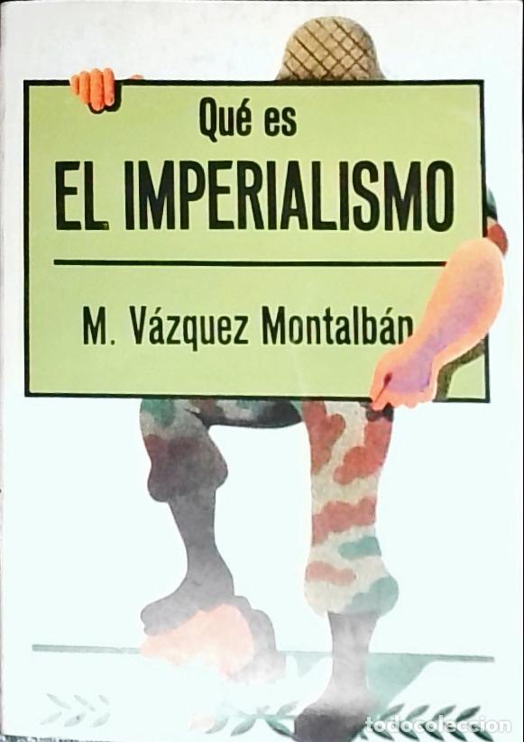 Libros: Qu&eacute; es el Imperialismo - V&aacute;zquez Montalb&aacute;n, Manuel: