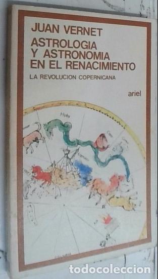 Livres: Astrolog&iacute;a y astronom&iacute;a en el Renacimiento. La revoluci&oacute;n copernicana - Vernet Gin&eacute;s, Juan: