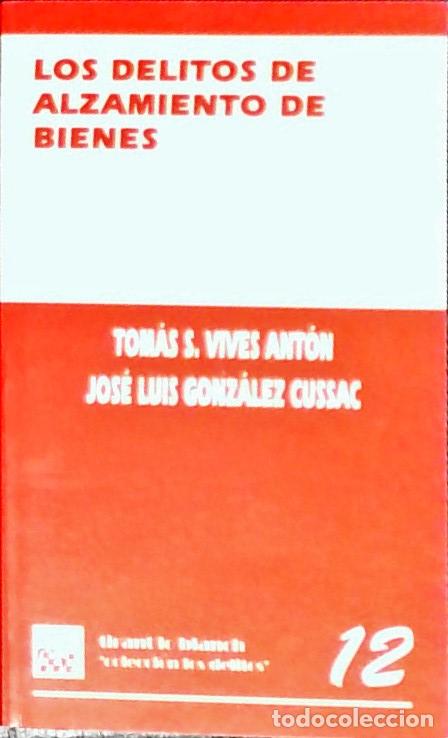 Libri di seconda mano: Los delitos de alzamiento de bienes - Vives Ant&oacute;n, Tom&aacute;s Salvador y Gonz&aacute;lez Cussac, Jos&eacute; Luis: