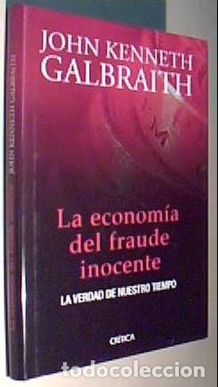 B&uuml;cher: La econom&iacute;a el fraude inocente. La verdad de nuestro tiempo - GALBRAITH, John Kenneth: