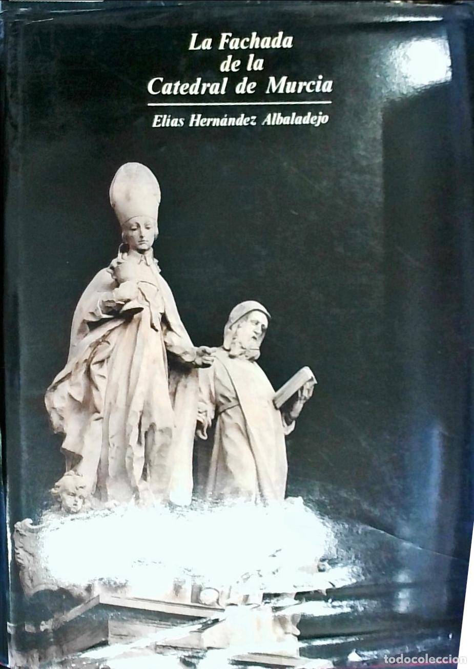 B&uuml;cher: La Fachada de la Catedral de Murcia - Hern&aacute;ndez Albaladejo, El&iacute;as:
