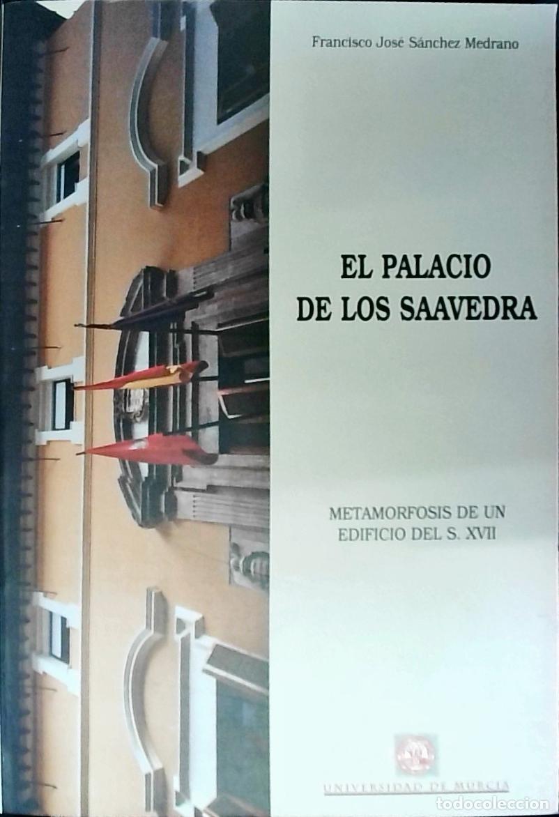 books: El Palacio de los Saavedra : metamorfosis de un edificio del siglo XVII - S&aacute;nchez Medrano, Francisco