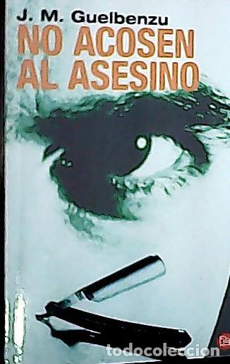 Libros: No acosen al asesino - Guelbenzu Fern&aacute;ndez, Jos&eacute; Mar&iacute;a: