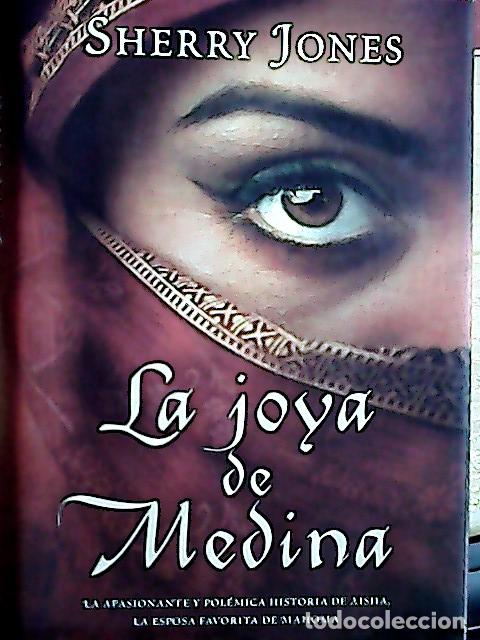Libros: La joya de Medina : la apasionante y pol&eacute;mica historia de Aisha, la esposa - Jones, Sherry: