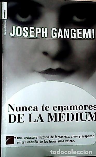 B&uuml;cher: Nunca te enamores de la m&eacute;dium - Gangemi, Joseph:
