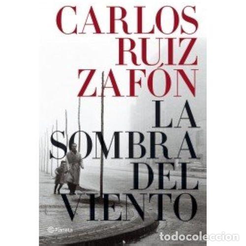 Livres: La Sombra del Viento - Ruiz Zafon, Carlos - Planeta - 2006 - Autores Espa&ntilde;oles e Iberoamericanos