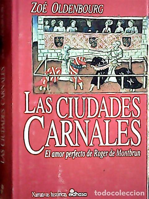 Libros: Las ciudades carnales : el amor perfecto de Roger de Montbrun - Oldenbourg, Zo&eacute; :