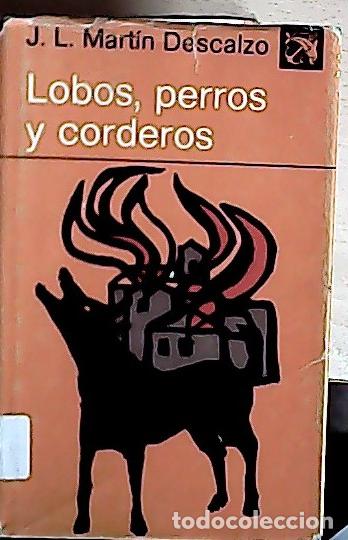 B&uuml;cher: Lobos, perros y corderos - Mart&iacute;n Descalzo, Jos&eacute; Luis: