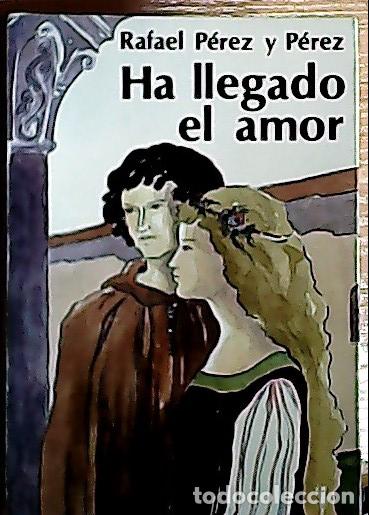 B&uuml;cher: Ha llegado el amor - P&eacute;rez y P&eacute;rez, Rafael: