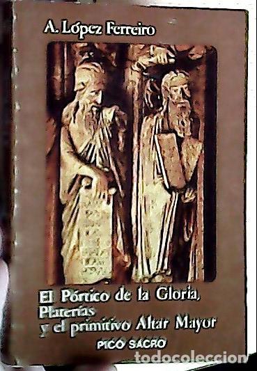 books: El P&oacute;rtico de la Gloria - L&oacute;pez Ferreiro, Antonio: