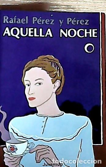 Libri di seconda mano: Aquella noche : novela - P&eacute;rez y P&eacute;rez, Rafael: