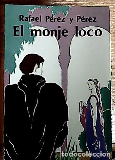 B&uuml;cher: El monje loco - P&eacute;rez y P&eacute;rez, Rafael: