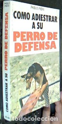 Libros: Como adiestrar a su perro de defensa - PIERI, Pablo: