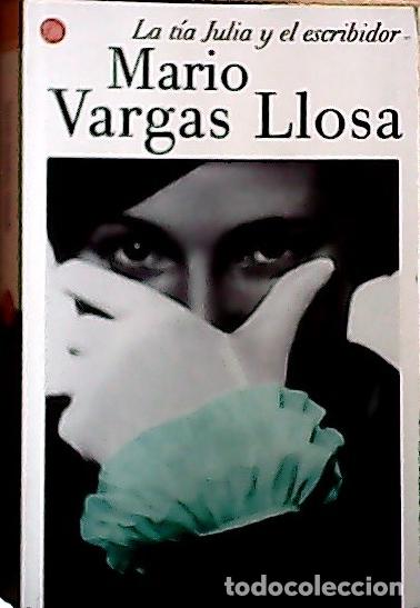 Libros: La t&iacute;a Julia y el escribidor - Vargas Llosa, Mario: