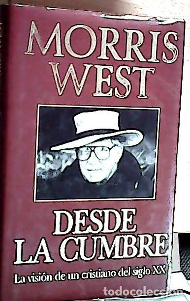 Libri di seconda mano: Desde la cumbre : la visi&oacute;n de un cristiano del siglo XX - West, Morris: