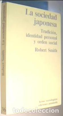 Libri di seconda mano: La sociedad japonesa. Tradici&oacute;n, identidad personal y orden social - SMITH, Robert: