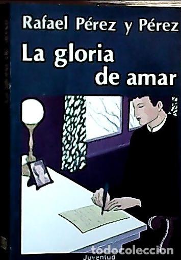 Libri di seconda mano: La gloria de amar - P&eacute;rez y P&eacute;rez, Rafael: