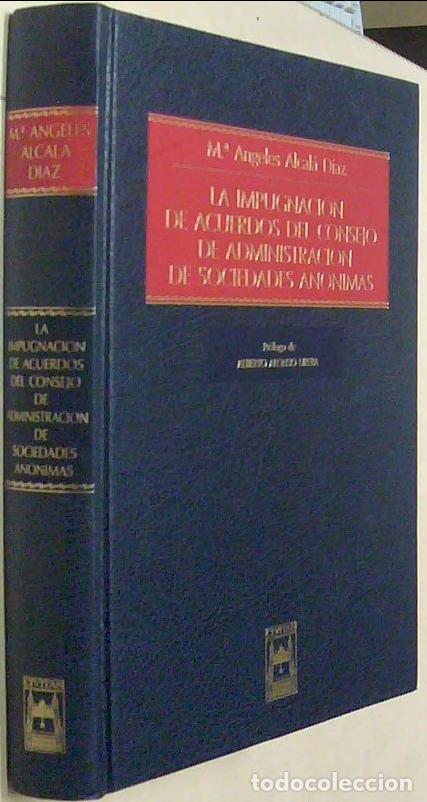 Libros: La impugnaci&oacute;n de acuerdos del Consejo de Administraci&oacute;n de Sociedades An&oacute;nimas - ALCALA DIAZ, M&ordf; An