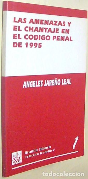 Libri di seconda mano: Las amenazas y el chantaje en el C&oacute;digo penal de 1995 - JARE&Ntilde;O LEAL, Angeles: